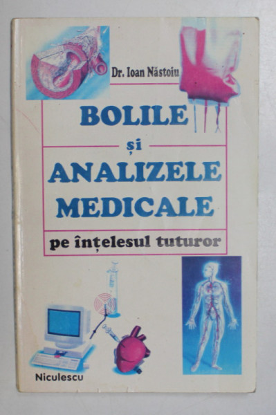 BOLILE SI ANALIZELE MEDICALE PE INTELESUL TUTUROR, de IOAN NASTOIU , 1997
