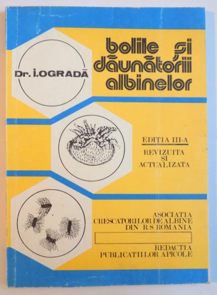 BOLILE SI DAUNATORII ALBINELOR de DR. I. OGRADA , EDITIA A III A REVIZUITA SI ACTUALIZATA , 1986