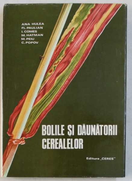 BOLILE SI DAUNATORII CEREALELOR de ANA HULEA ...C. POPOV , 1975
