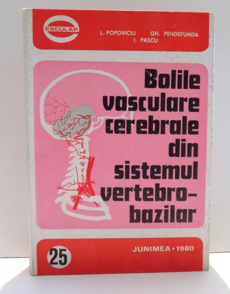 BOLILE VASCULARE CEREBRALE DIN SISTEMUL VERTEBRO-BAZILAR de L. POPOVICIU SI I. PASCU , 1980
