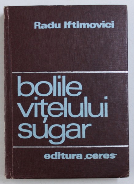 BOLILE VITELULUI SUGAR de RADU IFTIMOVICI , 1971