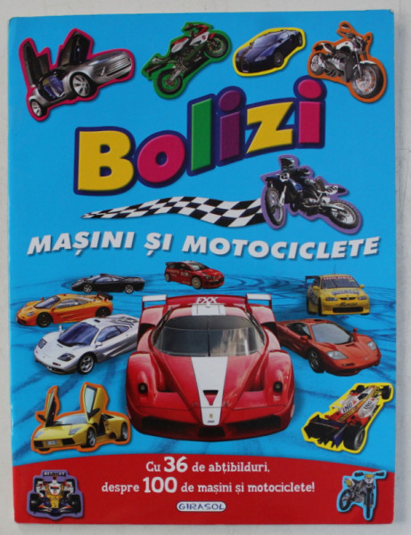 BOLIZI  - MASINI SI MOTOCICLETE  - CU 36 DE ABTIBILDURI DESPRE 100 DE MASINI SI MOTOCICLETE , 2015