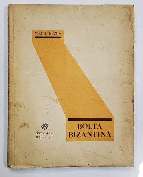 BOLTA BIZANTINA de VIRGIL HUZUM - BUCURESTI, 1929 *DEDICATIE