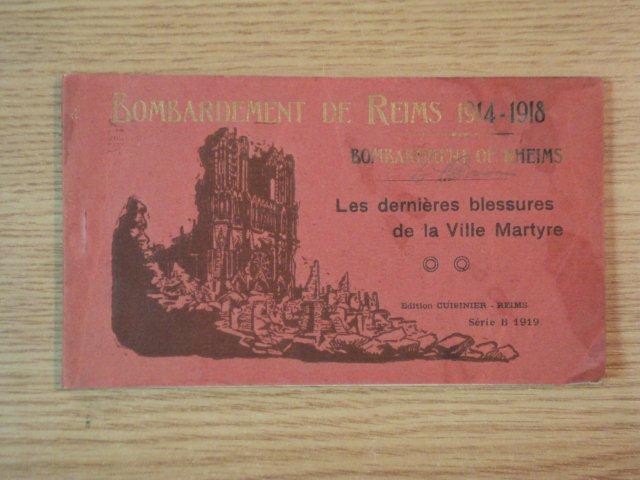 BOMBARDEMENT DE REIMS 1914-1918/ BOMBARDMENT OF RHEIMS, LES DERNIERES BLESSURES DE LA VILLE MARTYRE