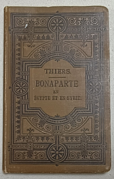 BONAPARTE EN EGYPTE ET EN SYRIE par THIERS , CCA. 1900