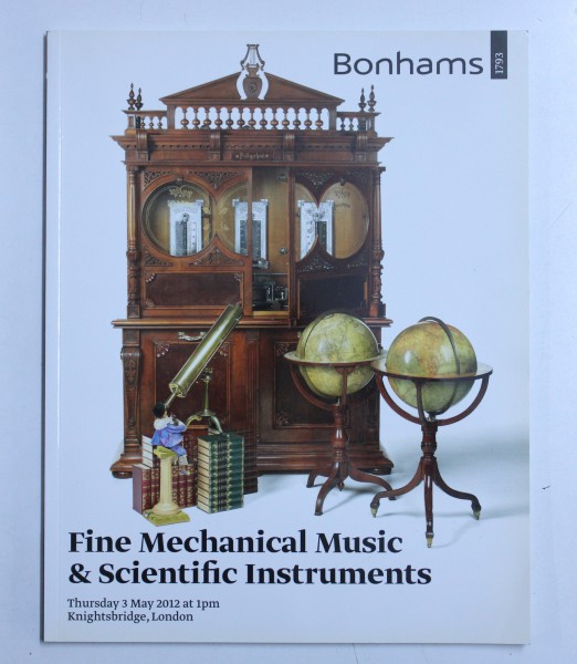 BONHAMS - FINE MECHANICAL MUSIC & SCIENTIFIC INSTRUMENTS , CATALOG DE LICITATIE , 2012