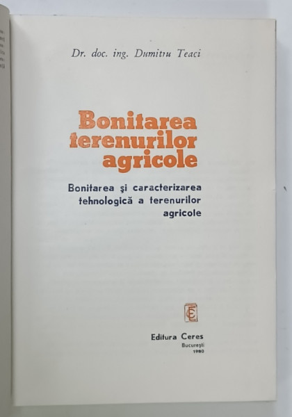 BONITAREA  TERENURILOR AGRICOLE de Dr. DUMITRU  TEACI , 1980