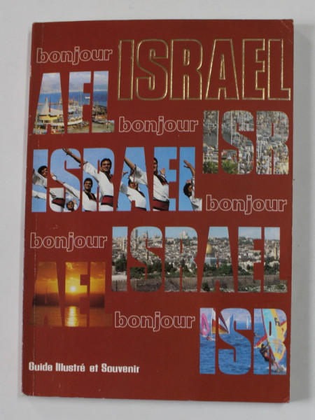 BONJOUR ISRAEL - GUIDE ILLUSTRE ET SOUVENIR , par SYLVIA MANN , 1989