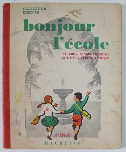 BONJOUR L 'ECOLE , LECTURE ET LANGUE FRANCAIS . 3e LIVRET par H. DINI ..R. BOUSQUET , 1962