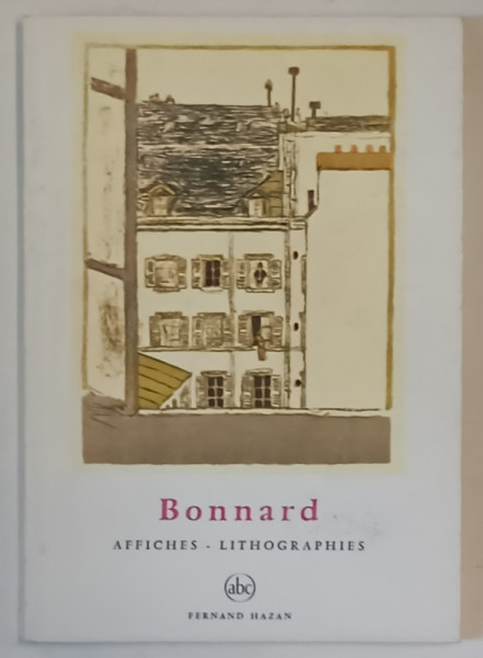 BONNARD , AFFICHES et LITHOGRAPHIES par ANTOINE TERRASSE , PETITE ENCYCLOPEDIE DE L ' ART , no. 96 , 1970