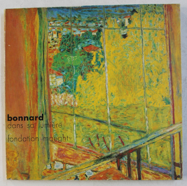 BONNARD DANS SA LUMIERE , EXPOSITION , FONDATION MAEGHT , 12 JUILLET  - 28 SEPTEMBRE , 1975