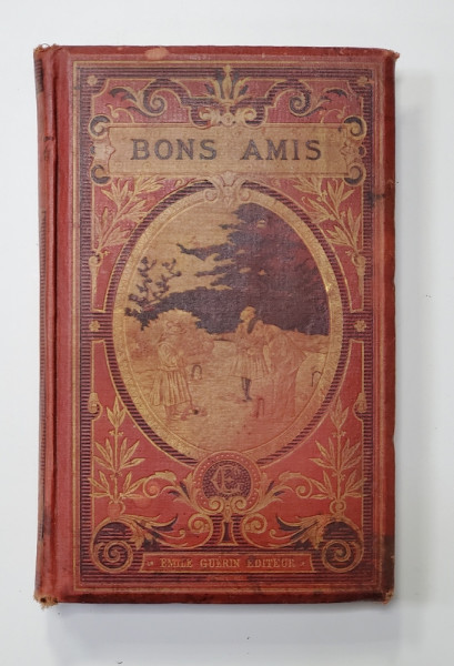BONS AMIS par H. LECOMTE DU NOUY , illustrations de H. LAISSEMENT , SFARSITUL SEC. XIX