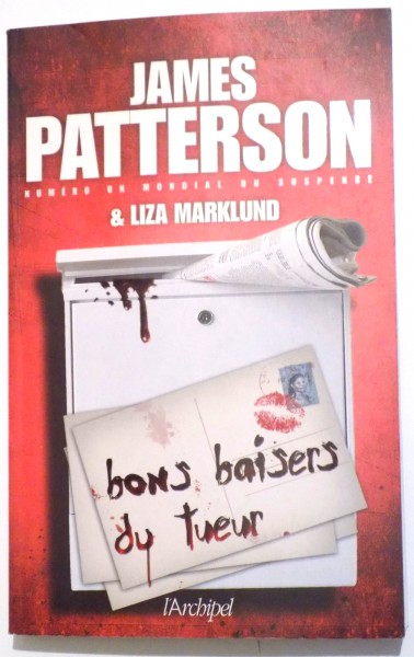 BONS BAISERS DU TUEUR par JAMES PATTERSON & LIZA MARKLUND, 2011