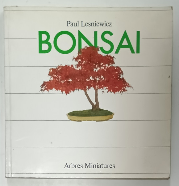 BONSAI , ARBRES MINIATURES par PAUL LESNIEWICZ , 1989