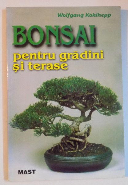 BONSAI PENTRU GRADINI SI TERASE de WOLFGANG KOHLHEPP , 2001