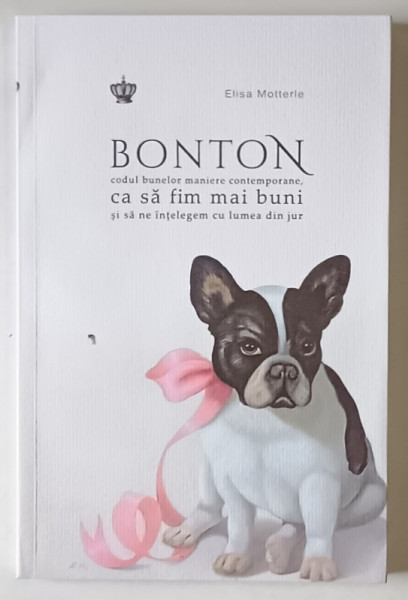 BONTON , CODUL BUNELOR MANIERE CONTEMPORANE , CA SA FIM MAI BUNI SI SA NE INTELEGEM CU LUMEA DIN JUR de ELISA MOTTERLE , 2025