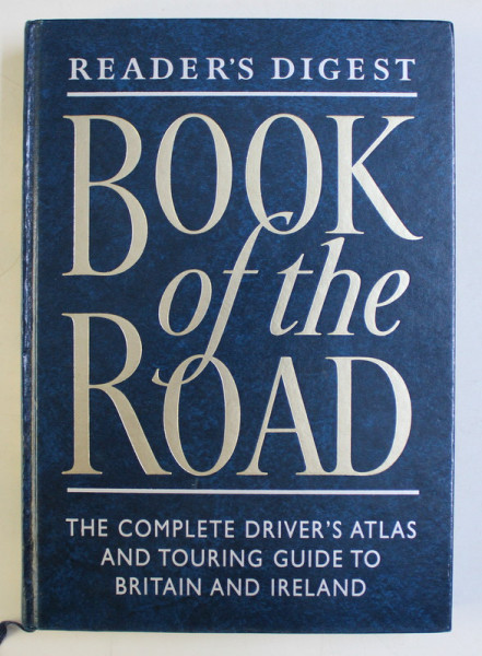 BOOK OF THE ROAD - THE COMPLETE DRIVER' S ATLAS AND TOURING GUIDE TO BRITAIN AND IRELAND , 1998