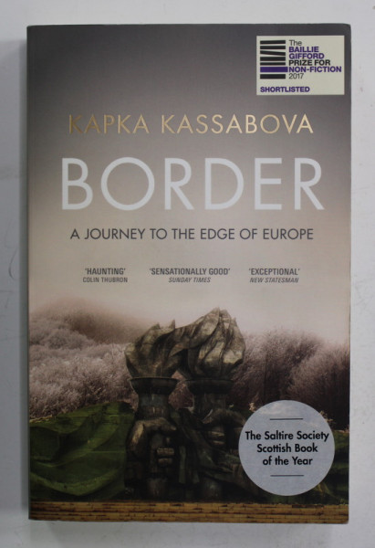 BORDER by KAPKA KASSABOVA ,  A JOURNEY TO THE EDGE OF EUROPE , 2018