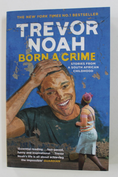 BORN A CRIME by TREVOR NOAH , 2017