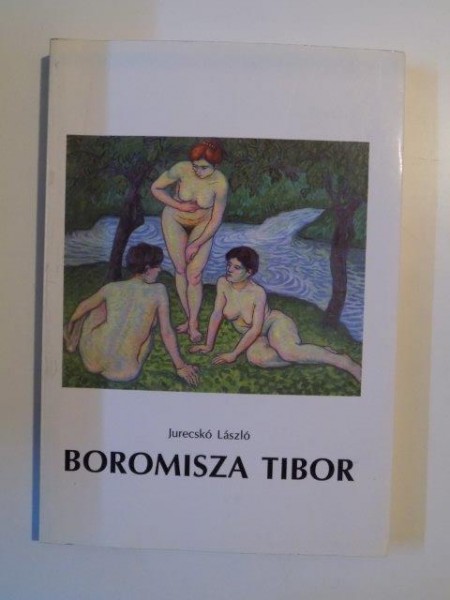 BOROMISZA TIBOR (1904 - 1914) de JURECSKO LASZLO , 1996