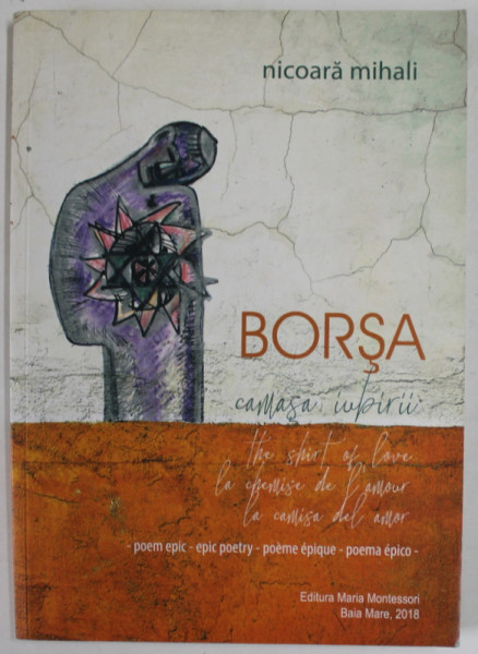 BORSA , CAMASA IUBIRII de NICOARA MIHAIL , desene de IOAN MARCHIS  , POEM EPIC , EDITIE IN ROMANA , ENGLEZA , FRANCEZA , SPANIOLA  , 2018