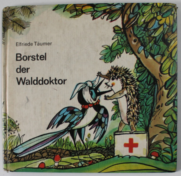 BORSTEL DER WALDDOKTOR von ELFRIEDE TAUMER , illustrationen von ERICH GURTZIG , 1972