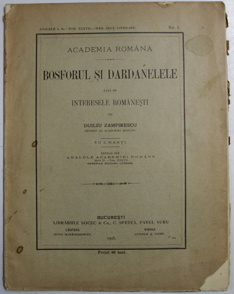 BOSFORUL SI DARDANELELE FATA DE INTERESELE ROMANESTI de DUILIU ZAMFIRESCU , CU 2 HARTI , 1913