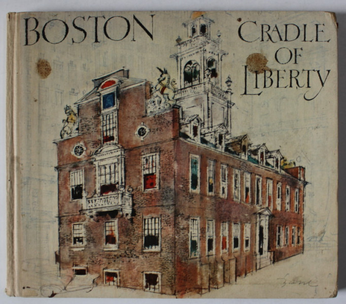 BOSTON CRADLE OF LIBERTY by EDWARD WECKS , sketches by FRITZ BUSSE , 1965