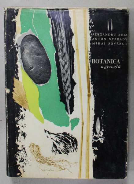 BOTANICA AGRICOLA , VOLUMUL II : SISTEMATICA PLANTELOR de AL. BUIA ...RAVARUT , 1965, DEDICATIE *