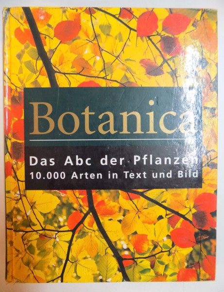 BOTANICA , DAS ABC DER PFLANZEN , 10000 ARTEN IN TEXT UND BILD , 2003