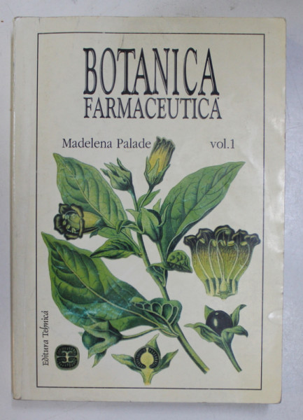 BOTANICA FARMACEUTICA ,SISTEMATICA GENERALA volumul I de CONF.DR.MADELENA PALADE ,1999