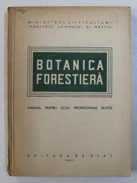 BOTANICA FORESTIERA - MANUAL PENTRU SCOLI PROFESIONALE SILVICE , 1951