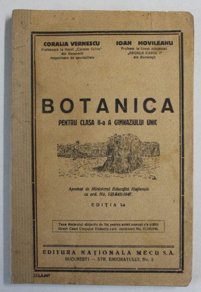 BOTANICA PENTRU CLASA A II -A A GIMNAZIULUI UNIC de CORALIA VERNESCU si IOAN MOVILEANU , 1947 , COTOR INTARIT