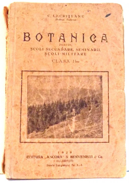 BOTANICA PENTRU SCOLI SECUNDARE, SEMINARII, SCOLI MILITARE, CLASA A II-A de C. LACRITEANU , 1929