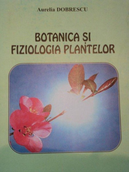 BOTANICA SI FIZIOLOGIA PLANTELOR -AURELIA DOBRESCUJ, BUC.2003 * PREZINTA SUBLINIERI