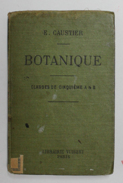BOTANIQUE -  A L 'USAGE DE CINQUIEME A ET B par E. CAUSTIER , 1917