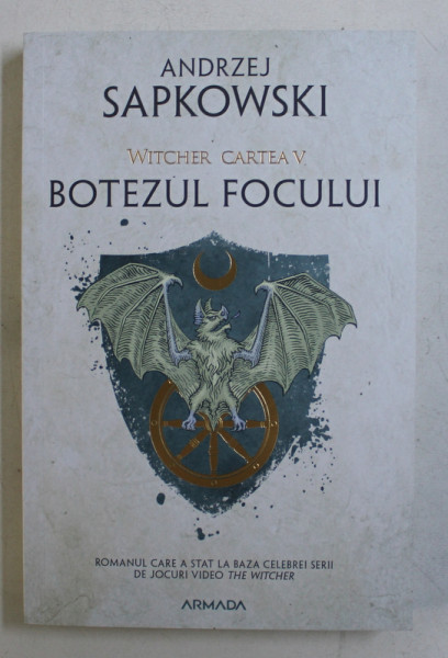 BOTEZUL FOCULUI  - SERIA ' WITCHER ' CARTEA V de ANDRZEJ SAPKOWSKI , 2019