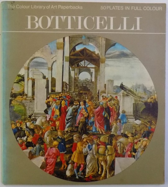 BOTTICELLI by BETTINA WADIA , 50 PLATES IN FULL COLOUR , 1970