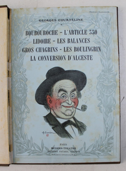 BOUBOUROCHE / L 'ARTICLE 330 / LIDOIRE / LES BALANCES ...LA CONVERSION D 'ALCESTE par GEORGES COURTELINE , THEATRE , iilustrations d 'apres les dessins de BARRERE , 1911