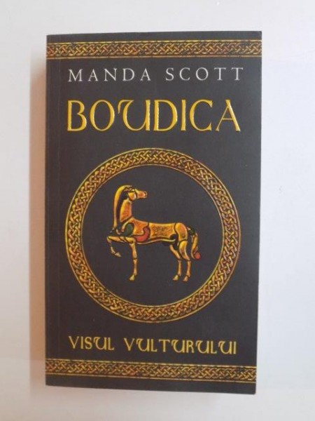 BOUDICA . VISUL VULTURULUI de MANDA SCOTT , 2005