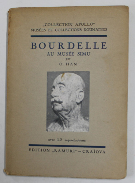 BOURDELLE AU MUSEE SIMU par O. HAN , AVEC 12 REPRODUCTION , ANII '30 , PREZINTA PETE SI URME DE UZURA