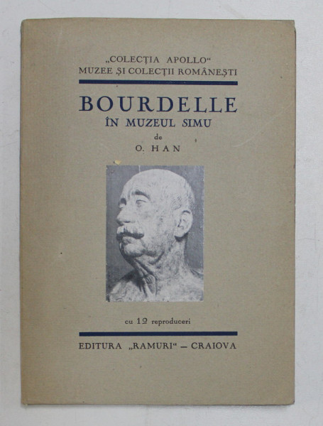 BOURDELLE IN MUZEUL SIMU de O. HAN , TEXT IN ROMANA SI FRANCEZA , CU 12 REPRODUCERI , 1931