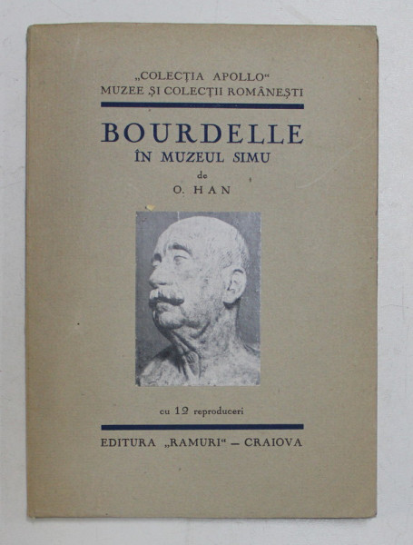 BOURDELLE IN MUZEUL SIMU de O. HAN , TEXT IN ROMANA SI FRANCEZA , CU 12 REPRODUCERI , 1931