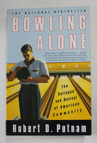 BOWLING ALONE - THE COLLAPSE AND REVIVAL OF AMERICAN COMMUNITY by ROBERT D. PUTNAM , 2000