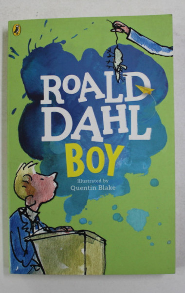 BOY by ROALD DAHL , illustrated by QUENTIN BLAKE , 2016
