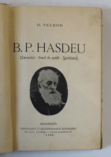 B.P. HASDEU ( SAVANTUL , OMUL DE SPIRIT, SPIRITISTUL ) de D. TELEOR , 1908