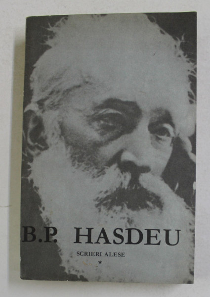 B.P. HASDEU - SCRIERI ALESE , VOLUMUL I , 1968