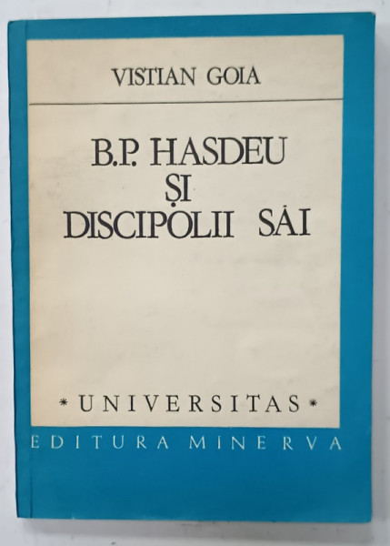 B.P. HASDEU SI DISCIPOLII SAI de VISTIAN GOGA , 1987 , DEDICATIE *