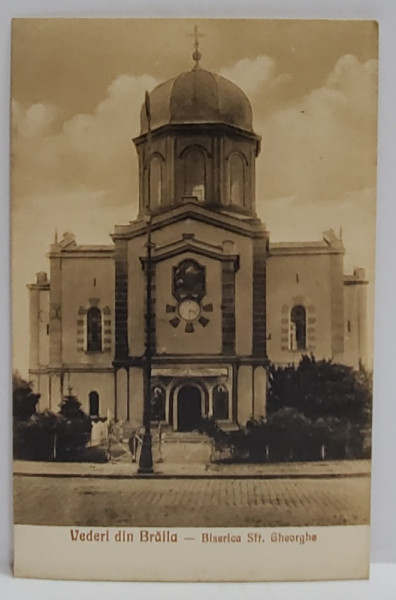 BRAILA ,BISERICA SFANTUL GHEORGHE , CARTE POSTALA ILUSTRATA , INCEPUTUL SEC. XX