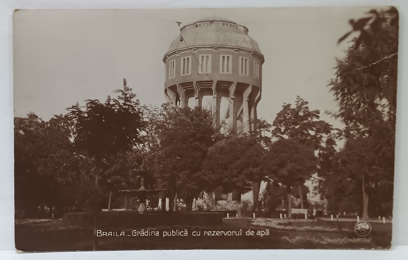 BRAILA , GRADINA PUBLICA SI REZERVORUL DE APA , CARTE POSTALA , ANII '20